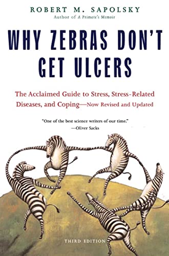 Cover of Why Zebras Don't Get Ulcers: The Acclaimed Guide to Stress, Stress-Related Diseases, and Coping